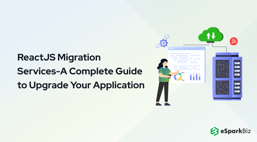 ReactJS Migration Services-A Complete Guide to Upgrade Your Application