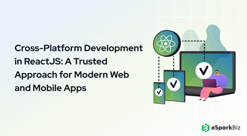 Cross-Platform Development in ReactJS A Trusted Approach for Modern Web and Mobile Apps