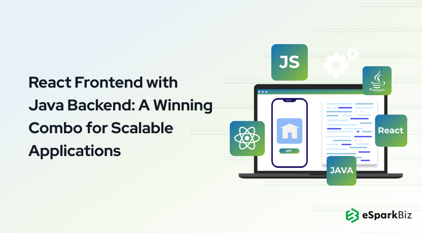 React Frontend with Java Backend: A Winning Combo for Scalable Applications